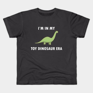 I'm In My Toy Dinosaur Era Kids T-Shirt